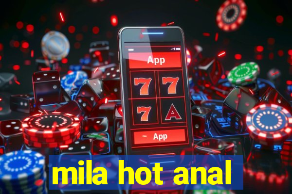 mila hot anal